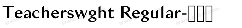 Teacherswght Regular字体转换